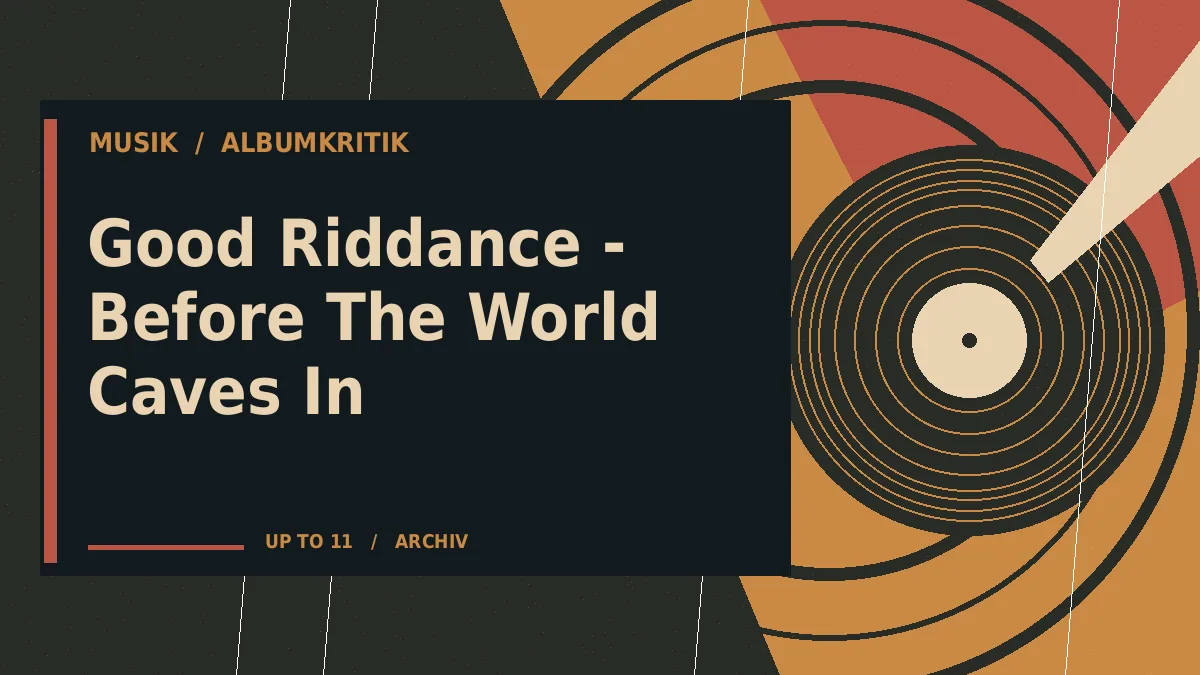 Good Riddance - Before The World Caves In