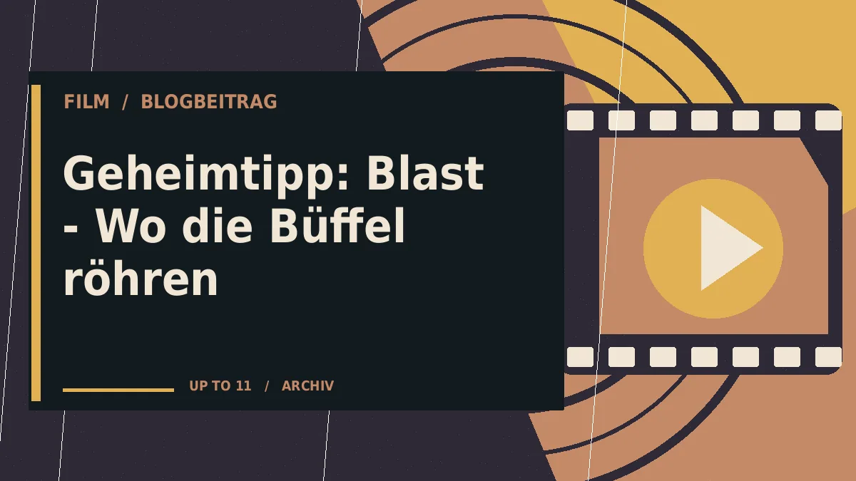 Geheimtipp: Blast - Wo die Büffel röhren