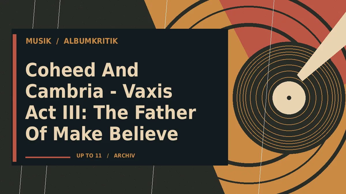 Coheed And Cambria - Vaxis Act III: The Father Of Make Believe