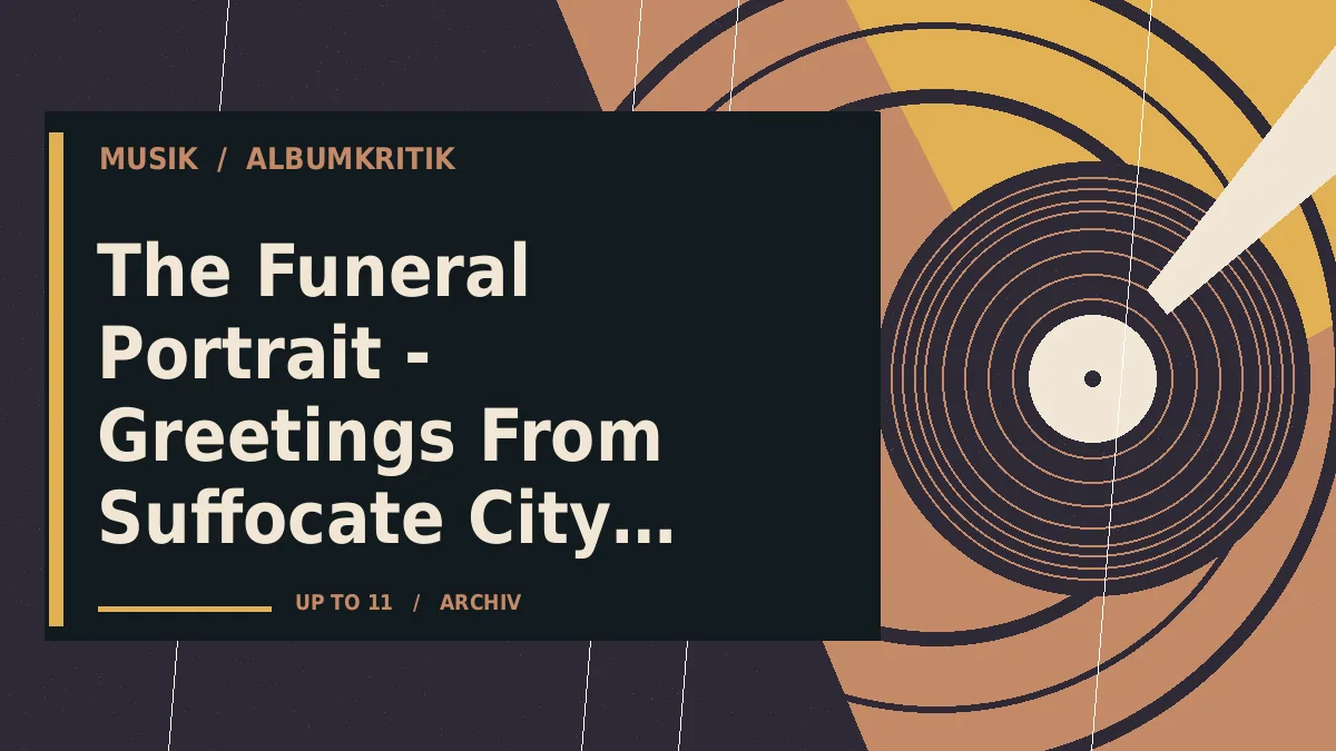 The Funeral Portrait - Greetings From Suffocate City (Deluxe)