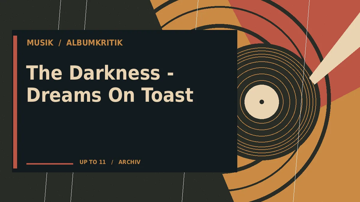 The Darkness - Dreams On Toast