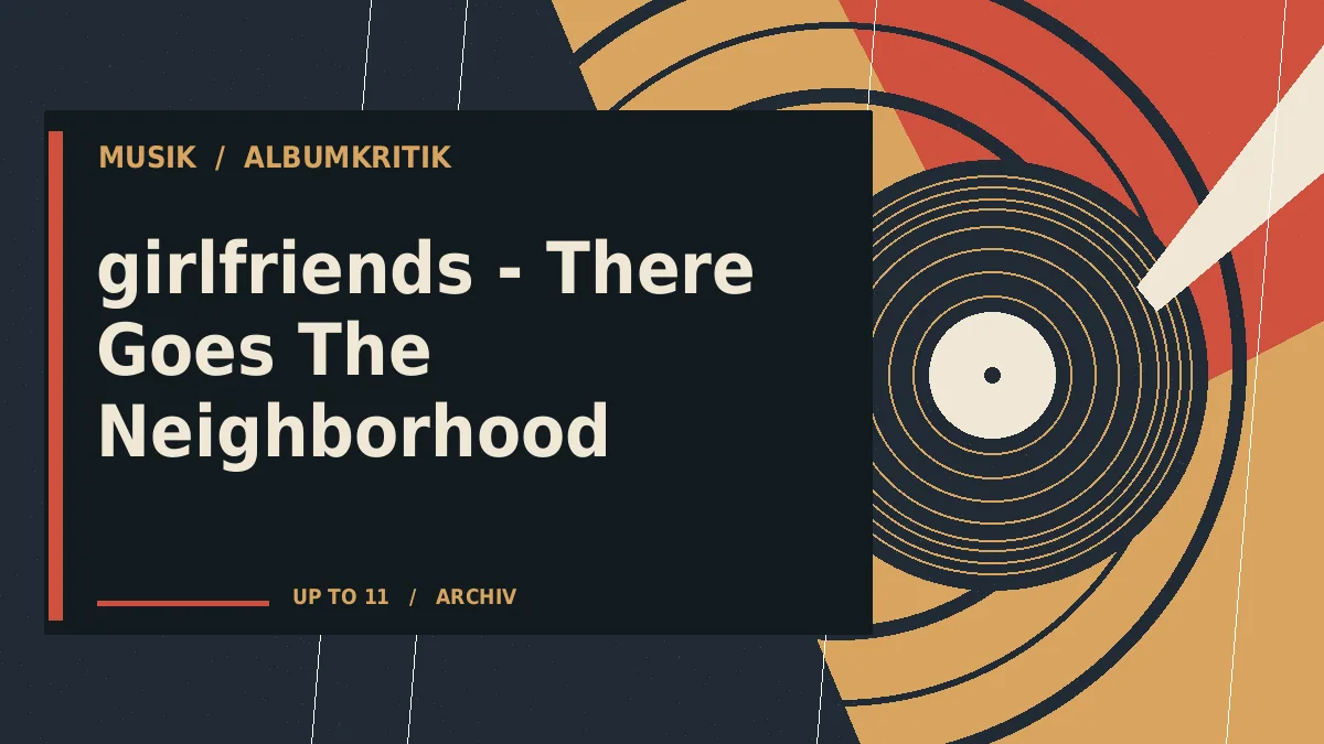 girlfriends - There Goes The Neighborhood