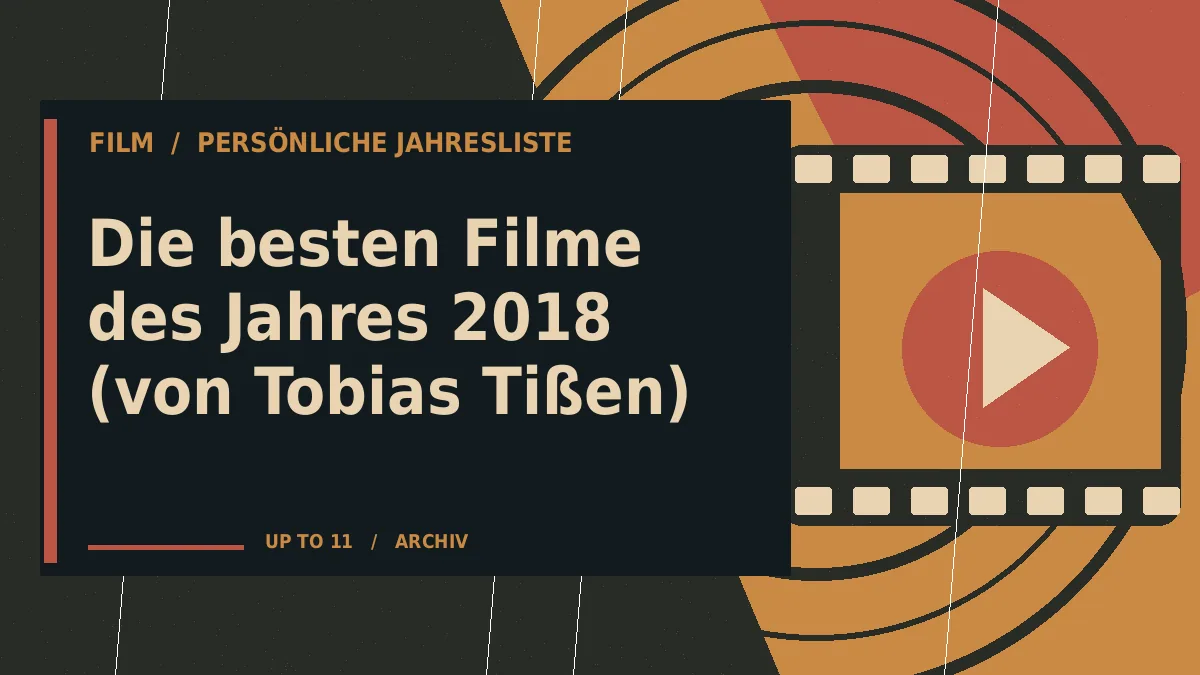 Die besten Filme des Jahres 2018 (von Tobias Tißen)