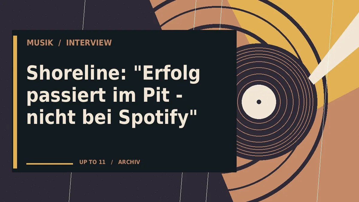 Shoreline: "Erfolg passiert im Pit - nicht bei Spotify"