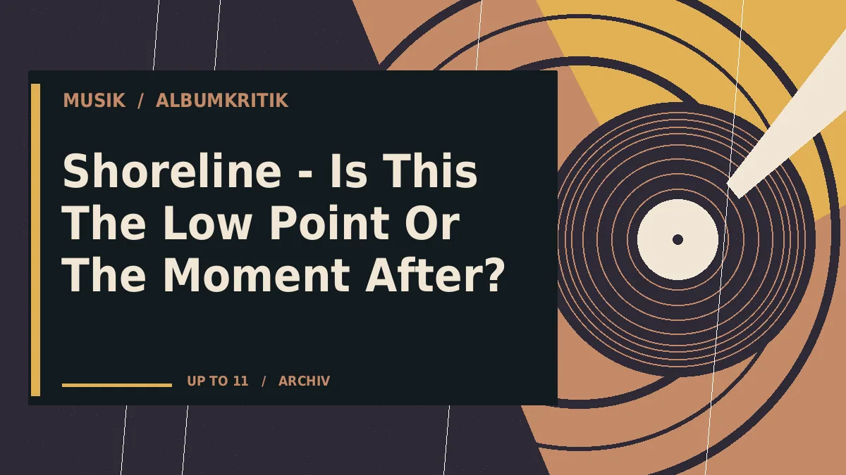 Shoreline - Is This The Low Point Or The Moment After?