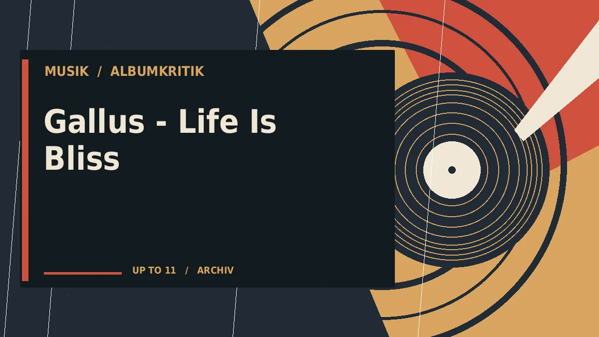 Gallus - Life Is Bliss